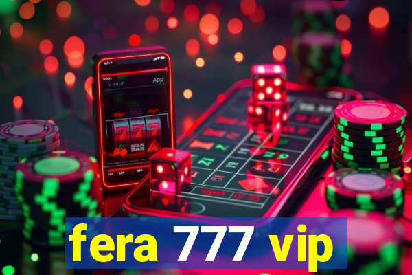 fera 777 vip